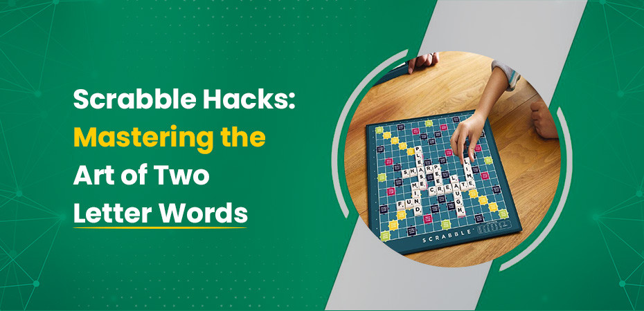 Scrabble Hacks: Mastering the Art of Two-Letter Words